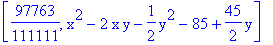 [97763/111111, x^2-2*x*y-1/2*y^2-85+45/2*y]